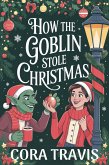 How the Goblin Stole Christmas (The Hollybrooke Mysteries, #1) (eBook, ePUB) How the Goblin Stole Christmas (The Hollybrooke Mysteries, #1) (eBook, ePUB)