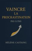 Vaincre la procrastination pas à pas (eBook, ePUB) Vaincre la procrastination pas à pas (eBook, ePUB)