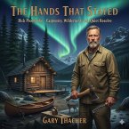 The Hands That Stayed Dick Proenneke: Carpentry, Wilderness, and Quiet Resolve. (eBook, ePUB)