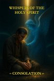 Whispers of the Holy Spirit - Consolation (eBook, ePUB) Whispers of the Holy Spirit - Consolation (eBook, ePUB)
