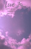 Love Is...: Poems of Love, Longing, and Loss (eBook, ePUB) Love Is...: Poems of Love, Longing, and Loss (eBook, ePUB)