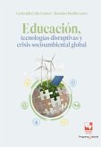 Educación, tecnologías disruptivas y crisis socioambiental global (eBook, ePUB) Educación, tecnologías disruptivas y crisis socioambiental global (eBook, ePUB)