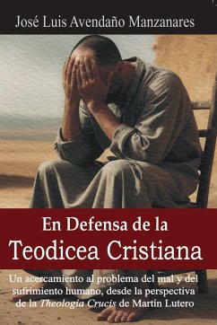 En Defensa de la Teodicea Cristiana (eBook, ePUB) - Avendaño Manzanares, José Luis