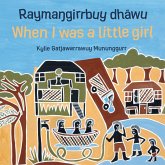 Rayma¿girrbuy dhäwu When I was a little girl (eBook, ePUB) Rayma¿girrbuy dhäwu When I was a little girl (eBook, ePUB)