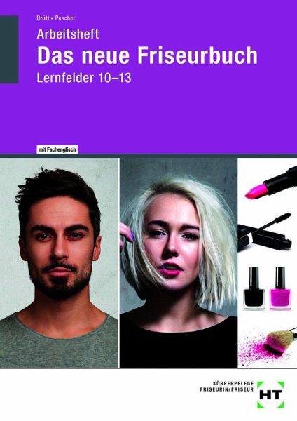 Arbeitsheft Das neue Friseurbuch Lernfelder 10 - 13 Arbeitsheft Das neue Friseurbuch Lernfelder 10 - 13