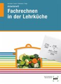 Arbeitsheft Fachrechnen in der Lehrküche Arbeitsheft Fachrechnen in der Lehrküche