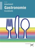 Arbeitsheft Gastronomie Grundstufe Arbeitsheft Gastronomie Grundstufe