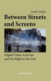 Between Streets and Screens Between Streets and Screens