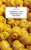 Kopfchaos -Eine Anleitung zum Überleben. Life is a Story - story.one