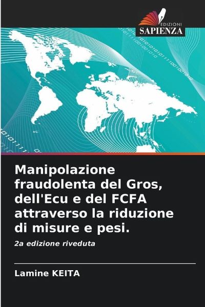 Manipolazione fraudolenta del Gros, dell'Ecu e del FCFA attraverso la riduzione di misure e pesi. Manipolazione fraudolenta del Gros, dell'Ecu e del FCFA attraverso la riduzione di misure e pesi.