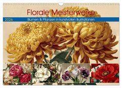 Florale Meisterwerke (Wandkalender 2026 DIN A3 quer), CALVENDO Monatskalender