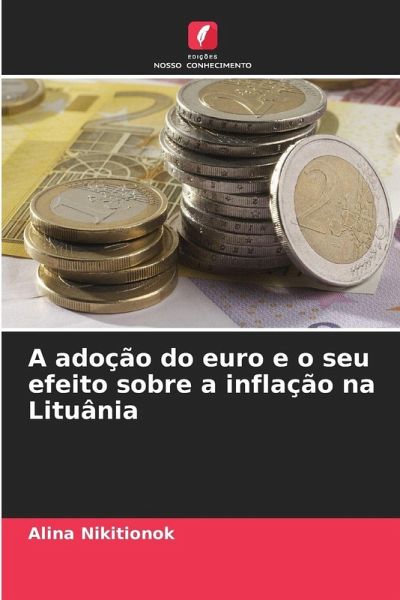 A adoção do euro e o seu efeito sobre a inflação na Lituânia A adoção do euro e o seu efeito sobre a inflação na Lituânia
