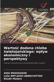 Warto¿¿ dodana chleba ¿wi¿toja¿skiego: wp¿yw ekonomiczny i perspektywy Warto¿¿ dodana chleba ¿wi¿toja¿skiego: wp¿yw ekonomiczny i perspektywy