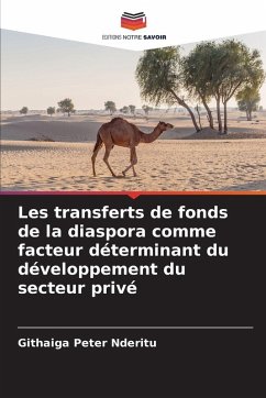 Les transferts de fonds de la diaspora comme facteur déterminant du développement du secteur privé - Peter Nderitu, Githaiga Les transferts de fonds de la diaspora comme facteur déterminant du développement du secteur privé - Peter Nderitu, Githaiga