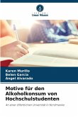 Motive für den Alkoholkonsum von Hochschulstudenten Motive für den Alkoholkonsum von Hochschulstudenten