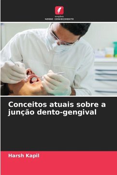 Conceitos atuais sobre a junção dento-gengival - Kapil, Harsh Conceitos atuais sobre a junção dento-gengival - Kapil, Harsh