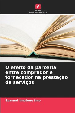 O efeito da parceria entre comprador e fornecedor na prestação de serviços - Imeleny Imo, Samuel