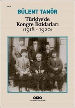 Türkiyede Kongre Iktidarlari 1918-1920 - Tanör, Bülent Türkiyede Kongre Iktidarlari 1918-1920 - Tanör, Bülent