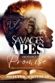 Savages - Apes or People of Promise Savages - Apes or People of Promise