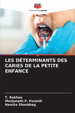 LES DÉTERMINANTS DES CARIES DE LA PETITE ENFANCE - Rakhee, T.;Puranik, Manjunath P.;Shanbhag, Namita