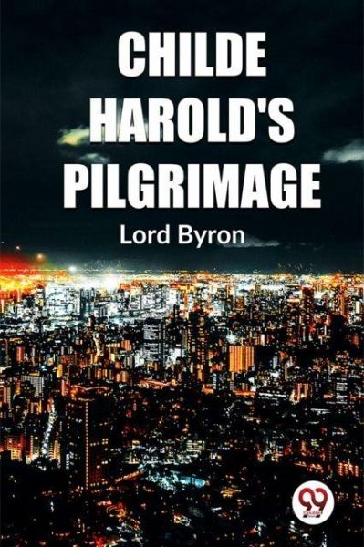 Childe Harold'S Pilgrimage Childe Harold'S Pilgrimage