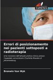 Errori di posizionamento nei pazienti sottoposti a radioterapia Errori di posizionamento nei pazienti sottoposti a radioterapia