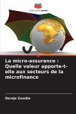 La micro-assurance : Quelle valeur apporte-t-elle aux secteurs de la microfinance La micro-assurance : Quelle valeur apporte-t-elle aux secteurs de la microfinance