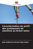 Caractérisation du profil des pratiquants de slackline au Brésil selon Caractérisation du profil des pratiquants de slackline au Brésil selon