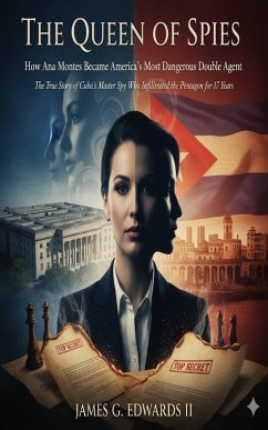 The Queen of Spies: How Ana Montes Became America's Most Dangerous Double Agent (eBook, ePUB) Cover The Queen of Spies: How Ana Montes Became America's Most Dangerous Double Agent (eBook, ePUB)