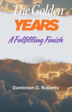 Cover The Golden Years: A Fulfilling Finish (eBook, ePUB)