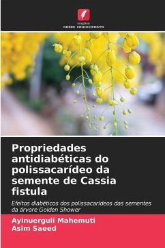 Propriedades antidiabéticas do polissacarídeo da semente de Cassia fistula - Mahemuti, Ayinuerguli;Saeed, Asim