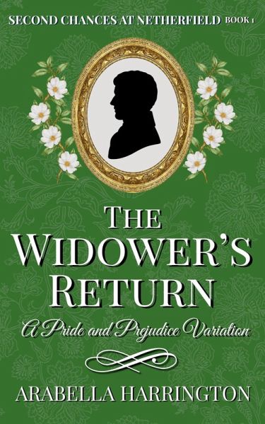 The Widower's Return: A Pride and Prejudice Variation (Second Chances at Netherfield, #1) (eBook, ePUB)