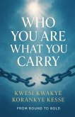 Who You Are What You Carry Who You Are What You Carry