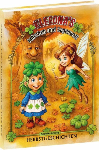 KLEEONA'S Märchen und Sagenwelt - HERBSTGESCHICHTEN KLEEONA'S Märchen und Sagenwelt - HERBSTGESCHICHTEN