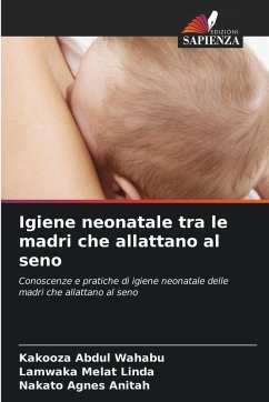 Igiene neonatale tra le madri che allattano al seno - Abdul Wahabu, Kakooza;Melat Linda, Lamwaka;Agnes Anitah, Nakato