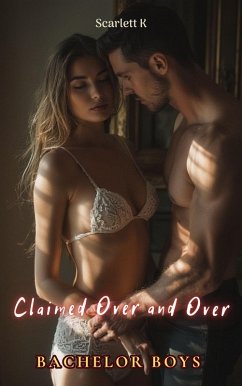 Claimed Over and Over (Bachelor Boys) (eBook, ePUB) - K, Scarlett