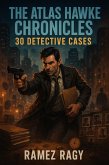 The Atlas Hawke Chronicles 30 Detective Cases (Detective Atlas Hawke Chronicles) (eBook, ePUB)