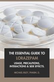 The Essential Guide to Lorazepam: Usage, Precautions, Interactions and Side Effects. (eBook, ePUB) The Essential Guide to Lorazepam: Usage, Precautions, Interactions and Side Effects. (eBook, ePUB)