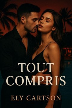 Tout Compris (eBook, ePUB) - Cartson, Ely Tout Compris (eBook, ePUB) - Cartson, Ely