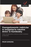 Zaanga¿owanie rodziców w osi¿gni¿cia szkolne dzieci w Kambod¿y Zaanga¿owanie rodziców w osi¿gni¿cia szkolne dzieci w Kambod¿y