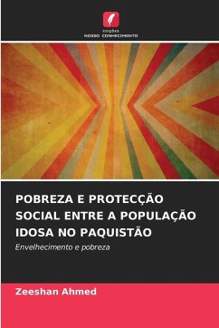 POBREZA E PROTECÇÃO SOCIAL ENTRE A POPULAÇÃO IDOSA NO PAQUISTÃO - Ahmed, Zeeshan