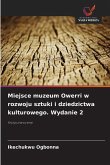 Miejsce muzeum Owerri w rozwoju sztuki i dziedzictwa kulturowego. Wydanie 2 Miejsce muzeum Owerri w rozwoju sztuki i dziedzictwa kulturowego. Wydanie 2