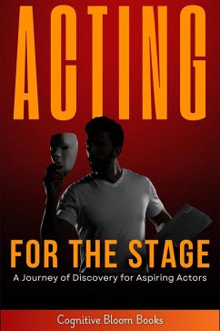 Cover Acting for the Stage: A Journey of Discovery for Aspiring Actors (eBook, ePUB)
