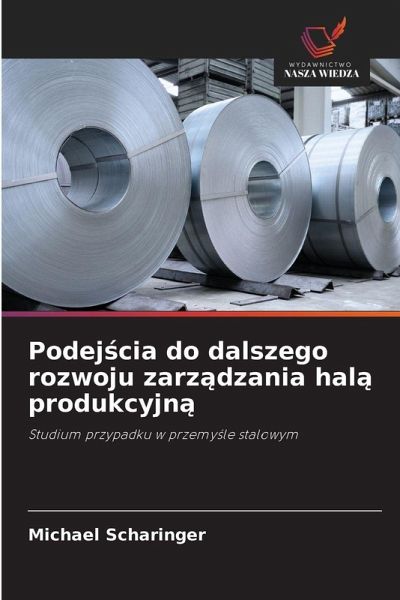 Podej¿cia do dalszego rozwoju zarz¿dzania hal¿ produkcyjn¿ Podej¿cia do dalszego rozwoju zarz¿dzania hal¿ produkcyjn¿