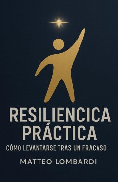 Cover Resiliencia Práctica: Cómo Levantarse Tras un Fracaso (eBook, ePUB)