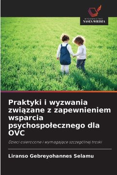 Praktyki i wyzwania zwi¿zane z zapewnieniem wsparcia psychospo¿ecznego dla OVC - Selamu, Liranso Gebreyohannes
