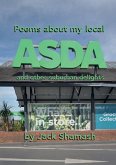 POEMS ABOUT MY LOCAL ASDA- and more suburban delight POEMS ABOUT MY LOCAL ASDA- and more suburban delight