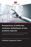 Perspectives d'utilité des contenus médiatiques et des produits logiciels
