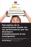 Perception de la rémunération basée sur les performances par les directeurs d'établissement et les enseignants Perception de la rémunération basée sur les performances par les directeurs d'établissement et les enseignants