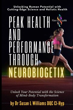 Peak Health and Performance through NeuroBiogetix® - Williams, Susan L Peak Health and Performance through NeuroBiogetix® - Williams, Susan L